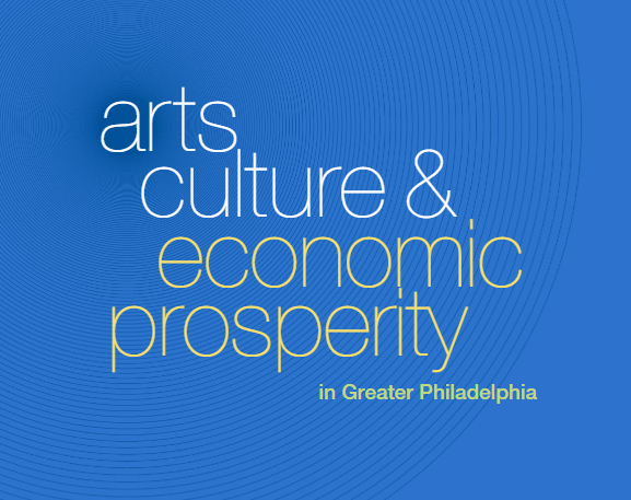 Arts, Culture & Economic Prosperity in Greater Philadelphia
